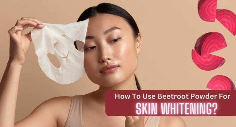 How To Use Beetroot Powder For Skin